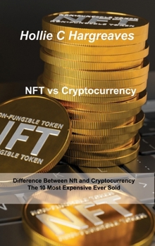 Hardcover NFT vs Cryptocurrency: Difference Between Nft and Cryptocurrency, The 10 Most Expensive Ever Sold Book