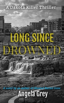 Paperback Long since Drowned : A Dakota Killer Thriller Book