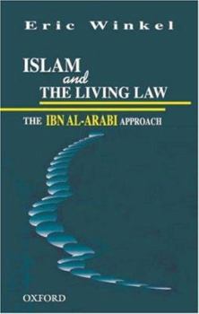 Hardcover Islam and the Living Law: The Ibn Al-Arabi Approach Book