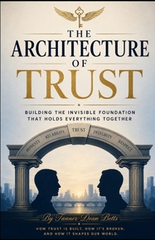 Paperback The architecture of Trust: How trust is built. How it is broken. And how it shapes our world Book