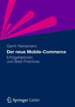 Paperback Der Neue Mobile-Commerce: Erfolgsfaktoren Und Best Practices [German] Book