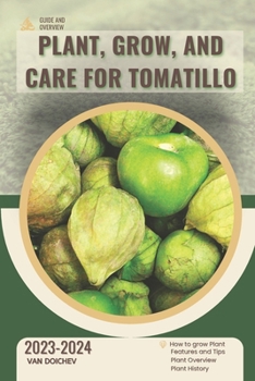 Paperback Plant, Grow, and Care For Tomatillo: Guide and overview Book