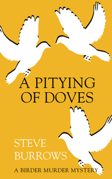 Paperback A Pitying of Doves: A Birder Murder Mystery Book