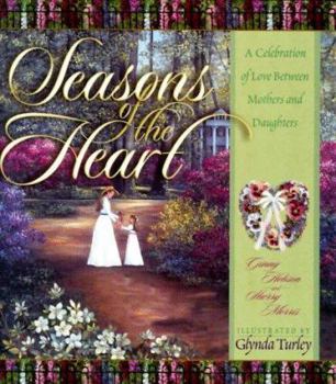 Hardcover Seasons of the Heart: A Celebration of Love Between Mothers and Daughters Book