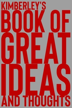 Paperback Kimberley's Book of Great Ideas and Thoughts: 150 Page Dotted Grid and individually numbered page Notebook with Colour Softcover design. Book format: Book