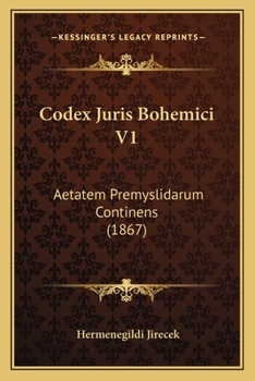 Paperback Codex Juris Bohemici V1: Aetatem Premyslidarum Continens (1867) [Latin] Book