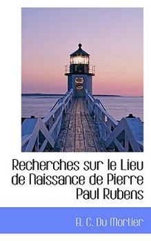 Paperback Recherches Sur Le Lieu de Naissance de Pierre Paul Rubens Book