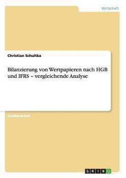 Paperback Bilanzierung von Wertpapieren nach HGB und IFRS - vergleichende Analyse [German] Book