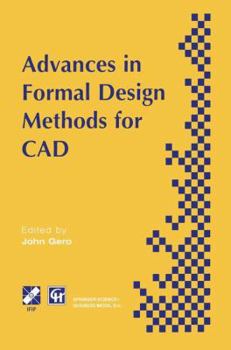 Hardcover Advances in Formal Design Methods for CAD: Proceedings of the Ifip Wg5.2 Workshop on Formal Design Methods for Computer-Aided Design, June 1995 Book