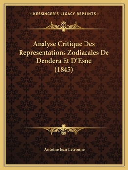 Paperback Analyse Critique Des Representations Zodiacales De Dendera Et D'Esne (1845) [French] Book