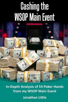 Paperback Cashing the WSOP Main Event: In-Depth Analysis of 54 Poker Hands from my WSOP Main Event Book