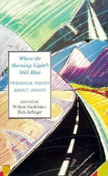 Paperback Where the Morning Light's Still Blue: Personal Essays About Idaho Book