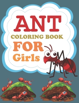 Ant Coloring Book For Girls: Ant Activity Coloring Book For Kids
