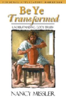Paperback Be Ye Transformed: Understanding God's Truth Book