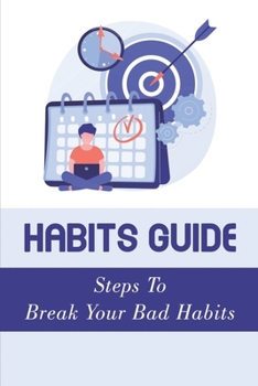 Paperback Habits Guide: Steps To Break Your Bad Habits: Guide To Change Your Life Book