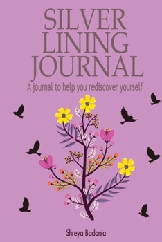 Silver Lining Journal  A Journal To Help You Rediscover Yourself: This Nice And Perfect Motivational Notebook For Kids, Teens, Boys And Girls. Cute ... Writing Daily Routine, Journal and Hand Note