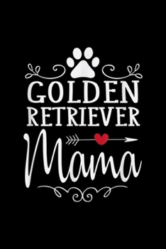 Golden Retriever Mama: Golden Retriever Mama Golden Retriever Lover Gift Journal/Notebook Blank Lined Ruled 6x9 100 Pages