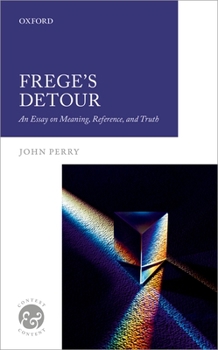 Hardcover Frege's Detour: An Essay on Meaning, Reference, and Truth Book