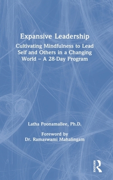 Hardcover Expansive Leadership: Cultivating Mindfulness to Lead Self and Others in a Changing World - A 28-Day Program Book