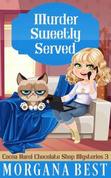 Murder Sweetly Served - Book #3 of the Cocoa Narel Chocolate Shop