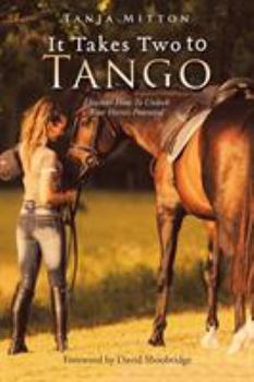 Paperback It Takes Two to Tango: Discover How to Unlock Your Horse'S Potential Book