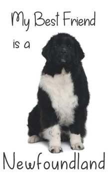 My best Friend is a Newfoundland: 8” x 5” Blank lined Journal Notebook 120 College Ruled Pages (Best Friends)