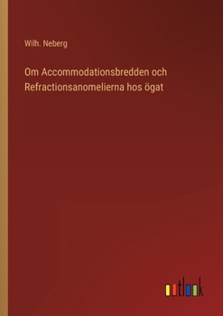 Paperback Om Accommodationsbredden och Refractionsanomelierna hos ögat [Swedish] Book