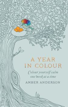 Paperback A Year In Colour: A Drawing a Week to Colour Yourself Calm Book