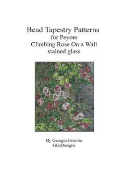 Paperback Bead Tapestry Patterns for Peyote Climbing Rose On a Wall [Large Print] Book
