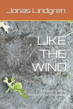 Paperback Like the Wind: A Native Alaskan Runner's Road to Victory Book