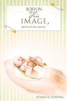 Paperback Born in His Image, Birthed in His Likeness Book