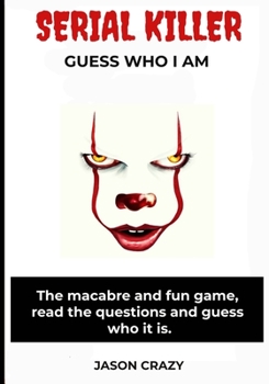 Paperback Serial Killer - Guess who I am: The macabre and fun game, read the questions and guess who it is. Book