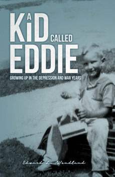 Paperback A Kid Called Eddie: Growing Up in the Depression and War Years Book