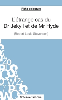 Paperback L'étrange cas du Dr Jekyll et de Mr Hyde de Robert Louis Stevenson (Fiche de lecture): Analyse complète de l'oeuvre [French] Book