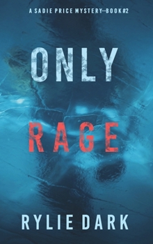 Only Rage - Book #2 of the Sadie Price FBI Suspense Thriller