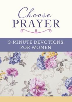 Paperback Choose Prayer: 3-Minute Devotions for Women Book