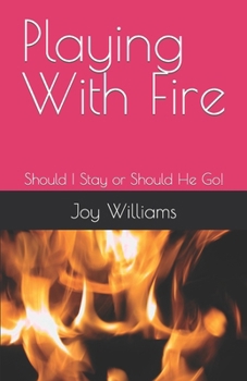 Paperback Playing With Fire: Should I Stay or Should He Go! Book