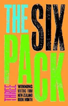 Paperback The Six Pack Three: Winning Writing from New Zealand Book Month Book