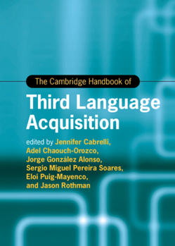 Hardcover The Cambridge Handbook of Third Language Acquisition Book