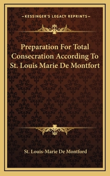 Hardcover Preparation For Total Consecration According To St. Louis Marie De Montfort Book