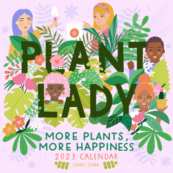 Calendar Plant Lady Wall Calendar 2023: More Plants, More Happiness Book