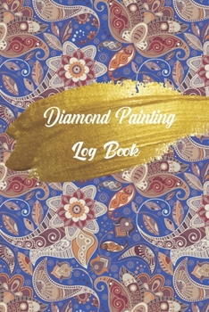diamond painting log book: Great Diamond Painting Notebook Journal, And Diamond Dot Painting Organizer For Diamond Painting Lovers (120 Pages 6"x9" Logbook),[Deluxe Edition with Space for Photos]
