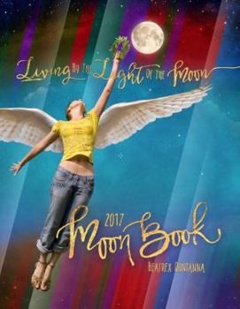 Paperback Living by the Light of the Moon: 2017 Moon Book