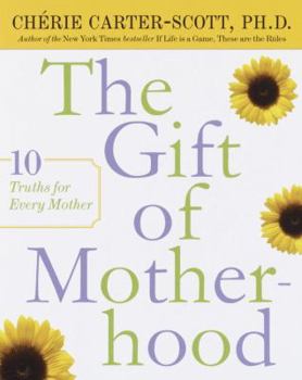 Hardcover The Gift of Motherhood: 10 Truths for Every Mother Book