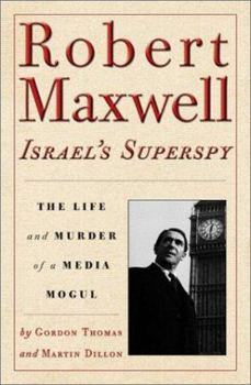 Hardcover Robert Maxwell, Israel's Superspy: The Life and Murder of a Media Mogul Book