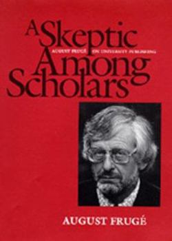 Hardcover A Skeptic Among Scholars: August Frugé on University Publishing Book