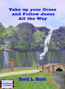 Paperback Take up your Cross and Follow Jesus All the Way Book