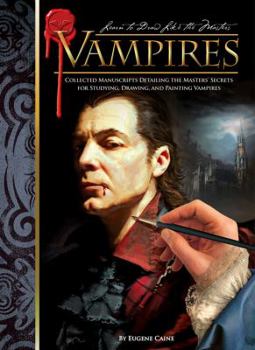 Hardcover Vampires: Collected Manuscripts Detailing the Masters' Secrets for Studyiny, Drawing, and Painting Vampires Book