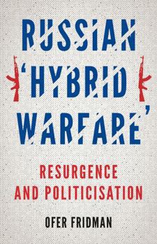 Paperback Russian 'Hybrid Warfare': Resurgence and Politicisation Book