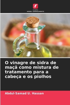 O vinagre de sidra de maçã como mistura de tratamento para a cabeça e os piolhos (Portuguese Edition)